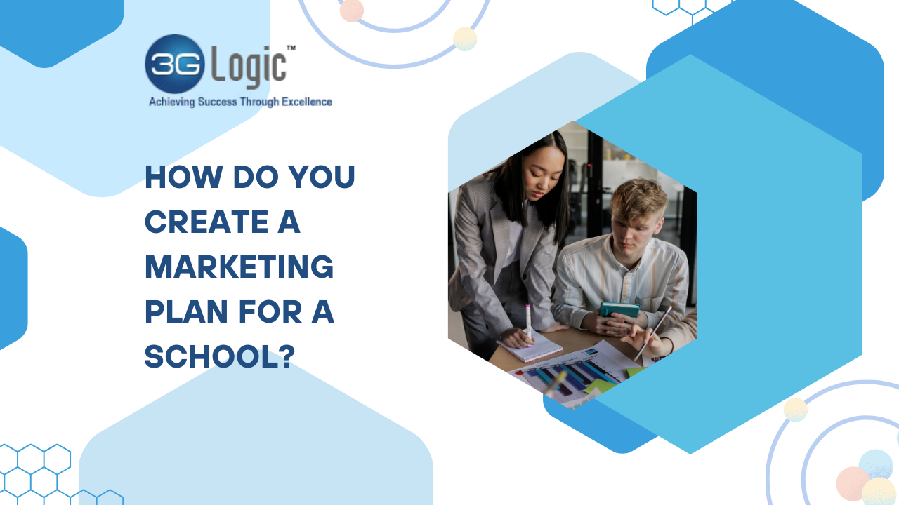 How Do You Create A Marketing Plan For A School?